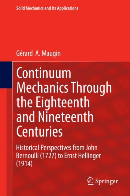 Gerard  A. Maugin - Continuum Mechanics Through the Eighteenth and Nineteenth Centuries, E-bok