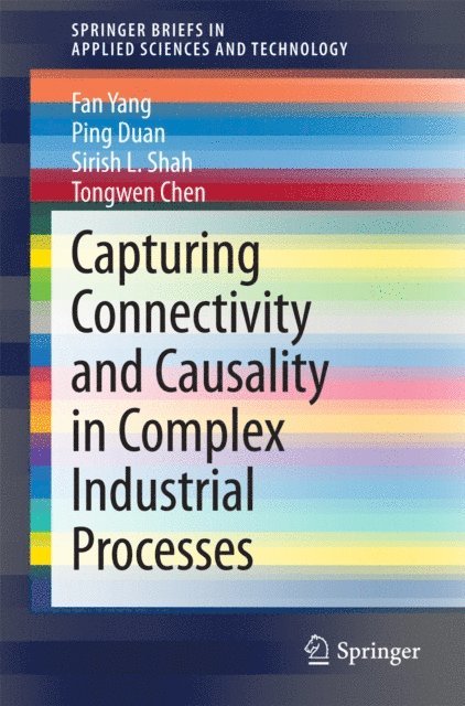 Tongwen Chen, Sirish L. Shah, Ping Duan, Fan Yang - Capturing Connectivity and Causality in Complex Industrial Processes, E-bok