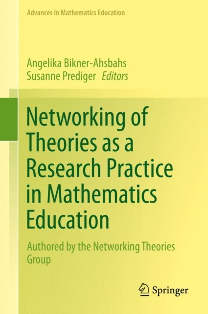 Susanne Prediger, Angelika Bikner-Ahsbahs - Networking of Theories as a Research Practice in Mathematics Education, E-bok