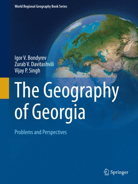 Vijay P. Singh, Zurab V. Davitashvili, Igor V. Bondyrev - Geography of Georgia, E-bok