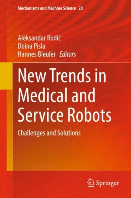 Hannes Bleuler, Doina Pisla, Aleksandar Rodic - New Trends in Medical and Service Robots, E-bok