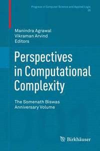 Perspectives in Computational Complexity: The Somenath Biswas Anniversary Volume