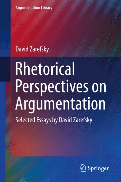 David Zarefsky - Rhetorical Perspectives on Argumentation, E-bok