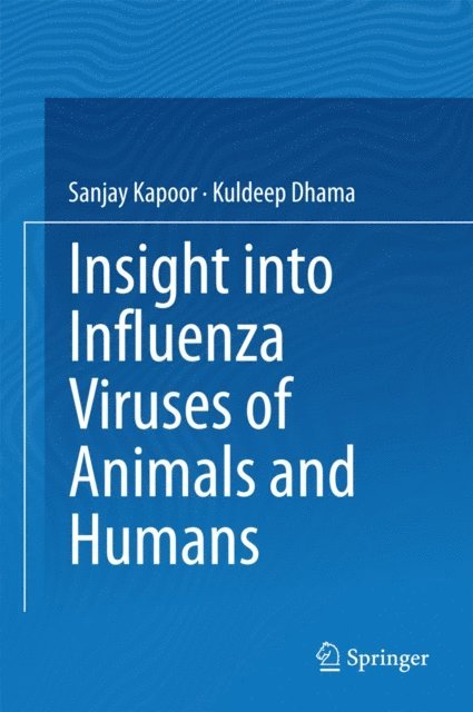 Kuldeep Dhama, Sanjay Kapoor - Insight into Influenza Viruses of Animals and Humans, E-bok
