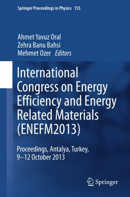 Mehmet Ozer, Zehra Banu Bahsi, Ahmet Yavuz Oral - International Congress on Energy Efficiency and Energy Related Materials (ENEFM2013), E-bok