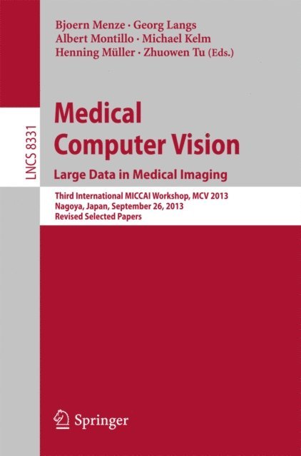 Zhuowen Tu, Henning Muller, Michael Kelm, Albert Montillo, Georg Langs, Bjoern Menze - Medical Computer Vision. Large Data in Medical Imaging, E-bok