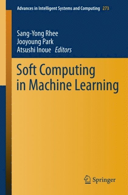 Atsushi Inoue, Jooyoung Park, Sang-Yong Rhee - Soft Computing in Machine Learning, E-bok