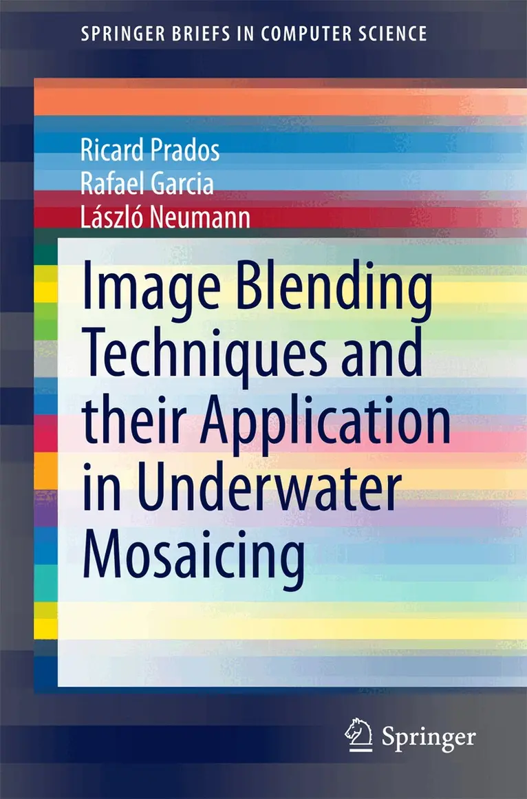 Ricard Prados, Rafael Garcia, László Neumann - Image Blending Techniques and their Application in Underwater Mosaicing, Häftad. Tillgänglighet: Lägg i varukorg