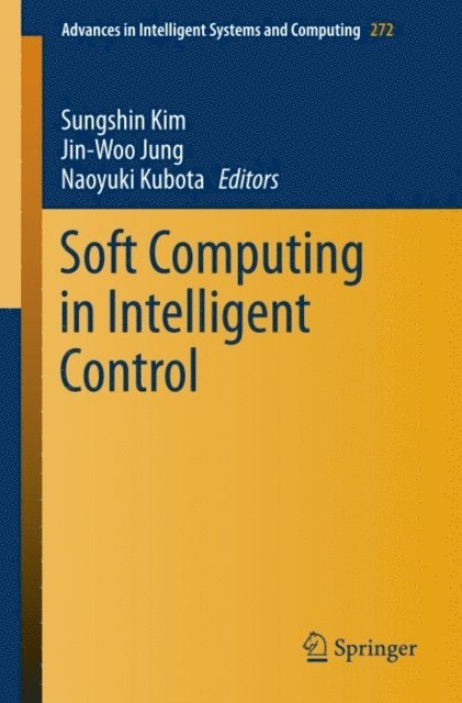 Naoyuki Kubota, Jin-Woo Jung, Sungshin Kim - Soft Computing in Intelligent Control, E-bok