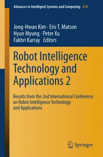 Fakhri Karray, Peter Xu, Hyun Myung, Eric T . Matson, Jong-Hwan Kim - Robot Intelligence Technology and Applications 2, E-bok