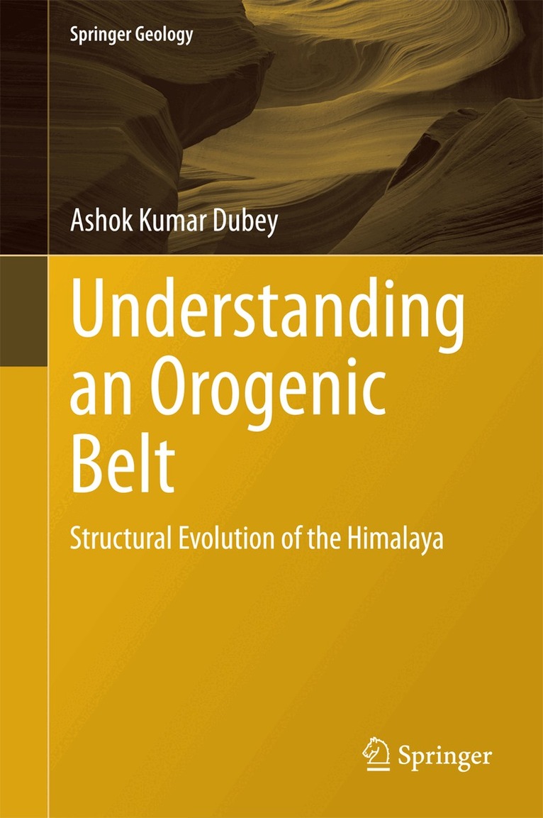 Ashok Kumar Dubey - Understanding an Orogenic Belt, Inbunden