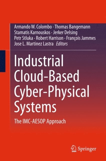 Jose L. Lastra, Francois Jammes, Robert Harrison, Petr Stluka, Jerker Delsing, Stamatis Karnouskos, Thomas Bangemann, Armando W. Colombo - Industrial Cloud-Based Cyber-Physical Systems, E-bok