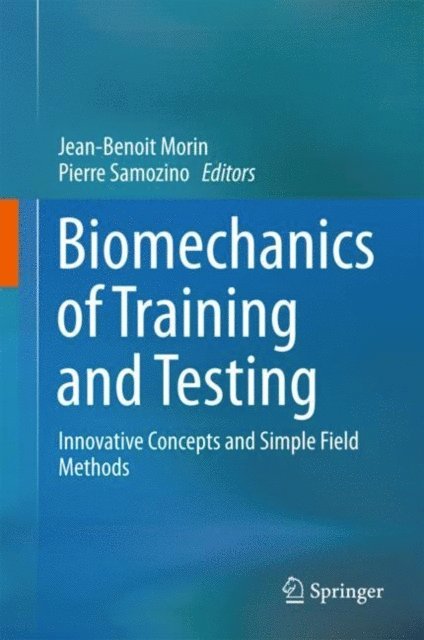 Pierre Samozino, Jean-Benoit Morin - Biomechanics of Training and Testing, E-bok. Tillgänglighet: Lägg i varukorg
