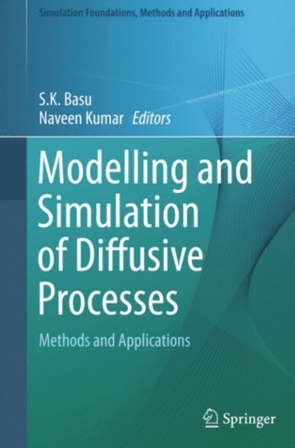 Naveen Kumar, S.K. Basu - Modelling and Simulation of Diffusive Processes, E-bok