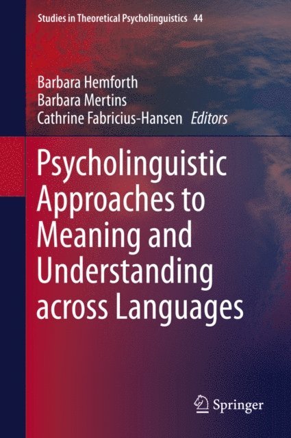 Cathrine Fabricius-Hansen, Barbara Mertins, Barbara Hemforth - Psycholinguistic Approaches to Meaning and Understanding across Languages, E-bok