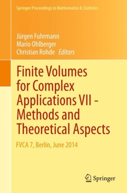 Christian Rohde, Mario Ohlberger, Jurgen Fuhrmann - Finite Volumes for Complex Applications VII-Methods and Theoretical Aspects, E-bok