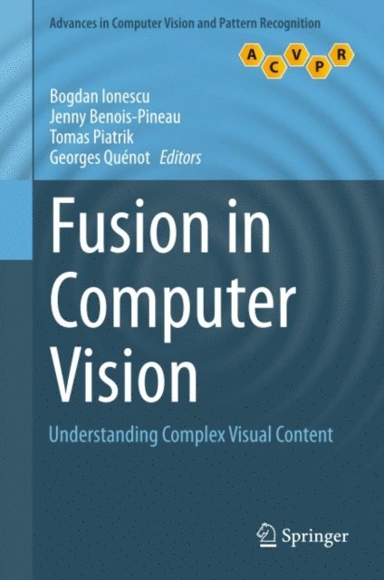 Georges Quenot, Tomas Piatrik, Jenny Benois-Pineau, Bogdan Ionescu - Fusion in Computer Vision, E-bok