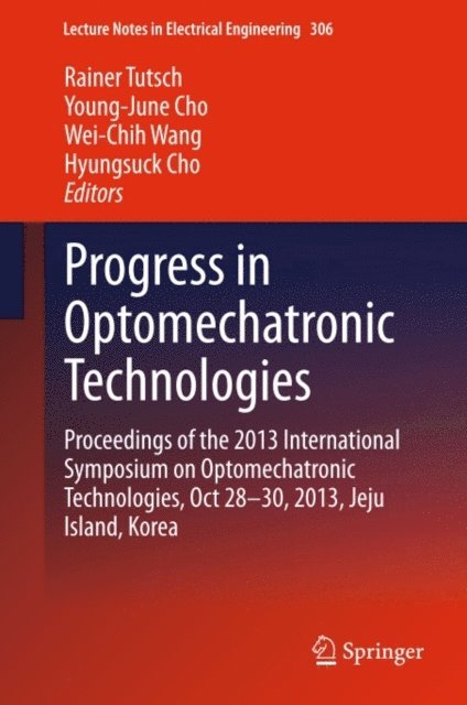 Hyungsuck Cho, Wei-Chih Wang, Young-June Cho, Rainer Tutsch - Progress in Optomechatronic Technologies, E-bok