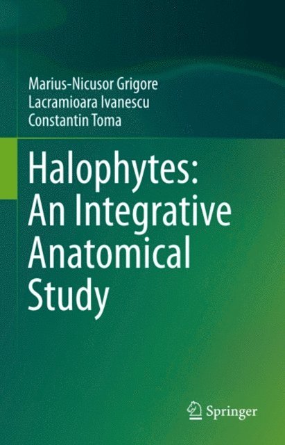 Constantin Toma, Lacramioara Ivanescu, Marius-Nicusor Grigore - Halophytes: An Integrative Anatomical Study, E-bok