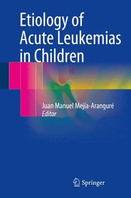 Juan Manuel Mejia-Arangure - Etiology of Acute Leukemias in Children, E-bok. Tillgänglighet: Lägg i varukorg
