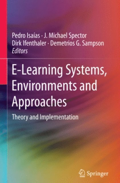 Demetrios G. Sampson, Dirk Ifenthaler, J. Michael Spector, Pedro Isaias - E-Learning Systems, Environments and Approaches, E-bok