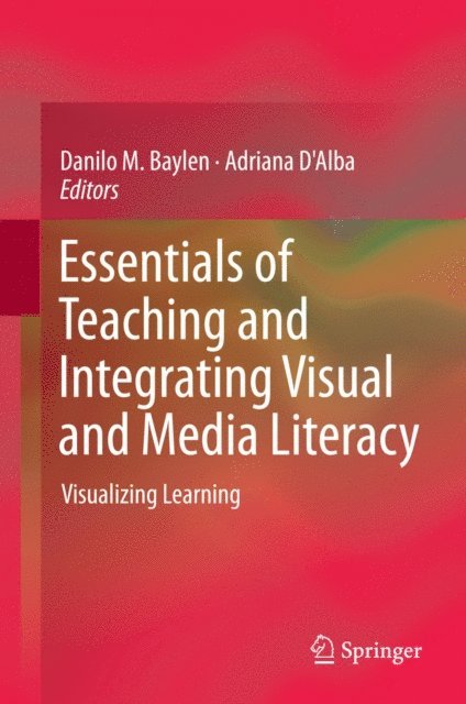 Adriana D'Alba, Danilo M. Baylen - Essentials of Teaching and Integrating Visual and Media Literacy, E-bok