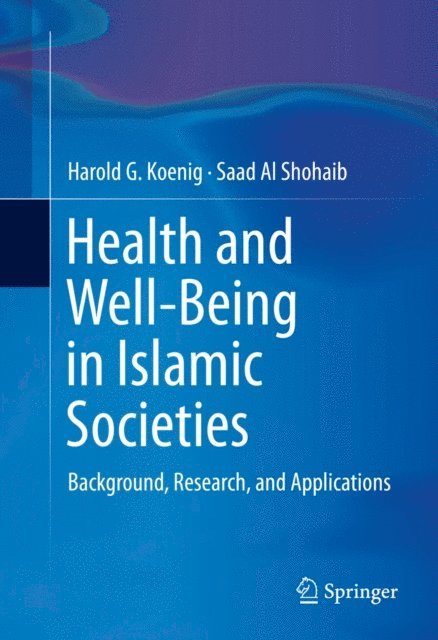 Saad Al Shohaib, Harold G. Koenig - Health and Well-Being in Islamic Societies, E-bok
