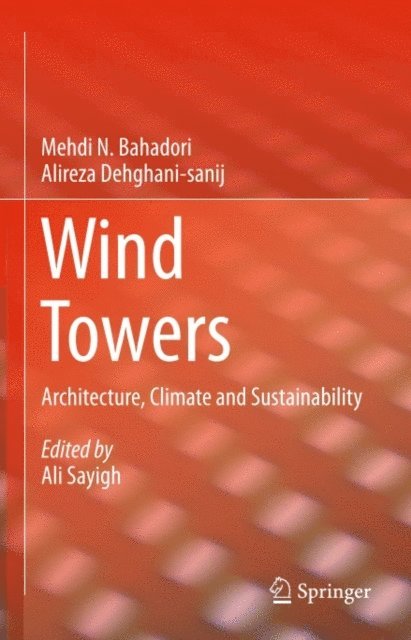 Ali Sayigh, Alireza Dehghani-sanij, Mehdi N. Bahadori - Wind Towers, E-bok