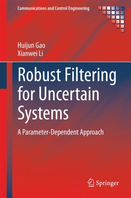 Xianwei Li, Huijun Gao - Robust Filtering for Uncertain Systems, E-bok