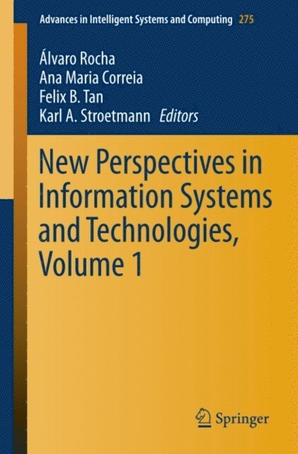 Karl . A Stroetmann, Felix . B Tan, Ana Maria Correia, Alvaro Rocha - New Perspectives in Information Systems and Technologies, Volume 1, E-bok