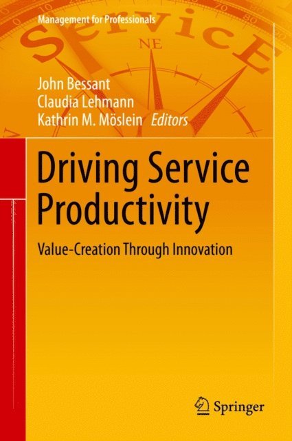 Kathrin M. Moeslein, Claudia Lehmann, John Bessant - Driving Service Productivity, E-bok