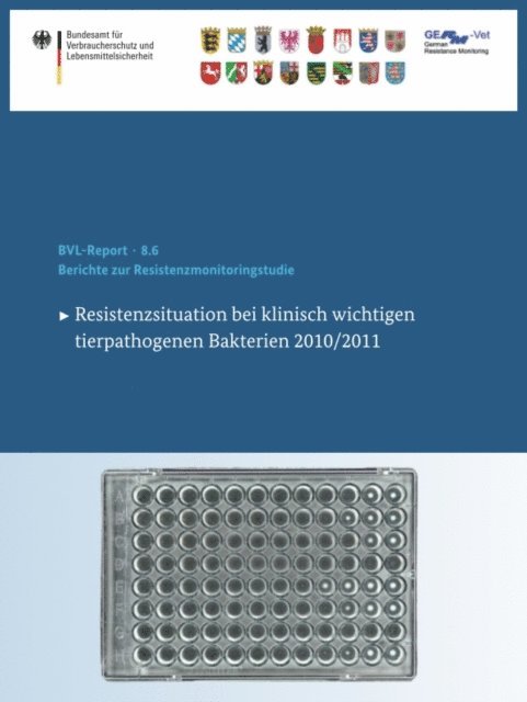 Bundesamt fur Verbraucherschutz und Lebensmittelsicherheit (BVL) - Berichte zur Resistenzmonitoringstudie 2010/2011, E-bok