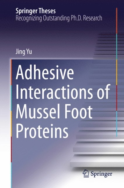 Jing Yu - Adhesive Interactions of Mussel Foot Proteins, E-bok