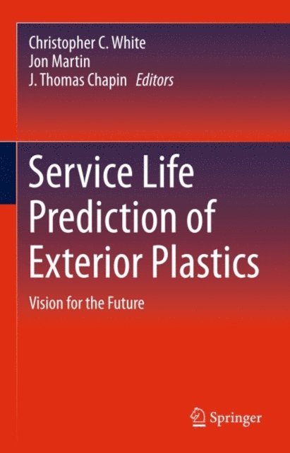 J. Thomas Chapin, Jon Martin, Christopher C. White - Service Life Prediction of Exterior Plastics, E-bok. Tillgänglighet: Lägg i varukorg
