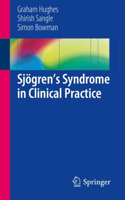 Simon Bowman, Shirish Sangle, Graham Hughes - Sjogren's Syndrome in Clinical Practice, E-bok