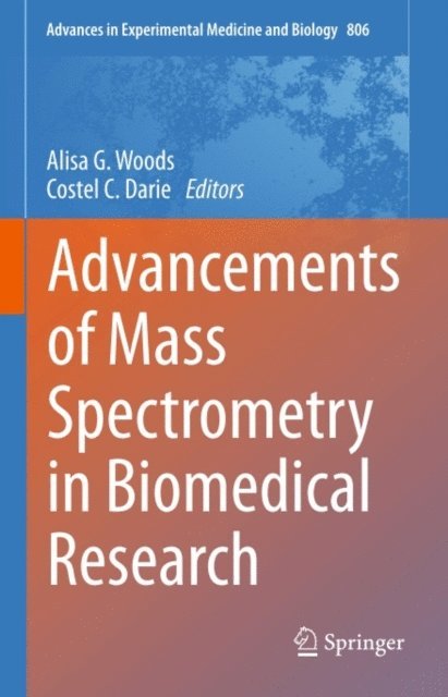 Costel C. Darie, Alisa G. Woods - Advancements of Mass Spectrometry in Biomedical Research, E-bok