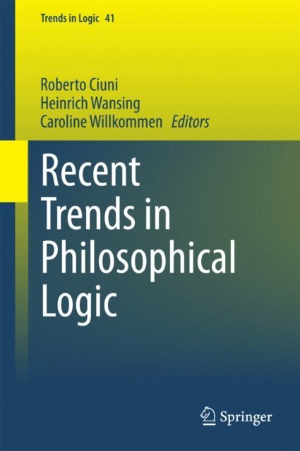 Caroline Willkommen, Heinrich Wansing, Roberto Ciuni - Recent Trends in Philosophical Logic, E-bok