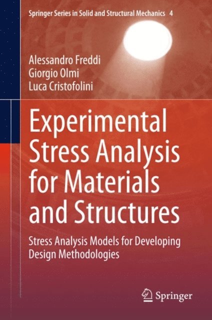 Luca Cristofolini, Giorgio Olmi, Alessandro Freddi - Experimental Stress Analysis for Materials and Structures, E-bok