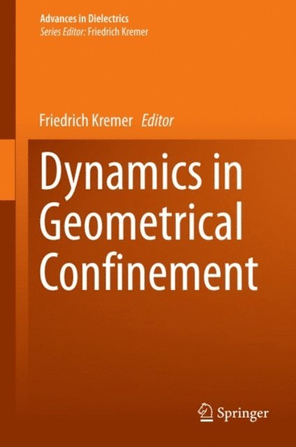 Friedrich Kremer - Dynamics in Geometrical Confinement, E-bok