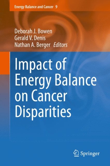 Nathan A. Berger, Gerald V. Denis, Deborah J. Bowen - Impact of Energy Balance on Cancer Disparities, E-bok
