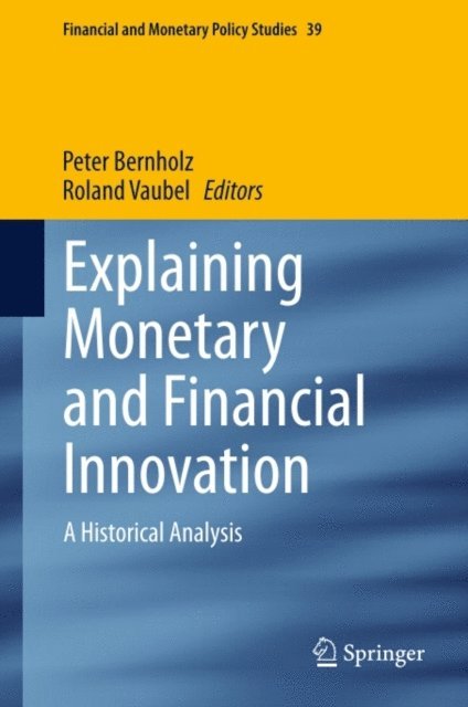 Roland Vaubel, Peter Bernholz - Explaining Monetary and Financial Innovation, E-bok