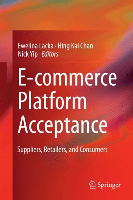 Nick Yip, Hing Kai Chan, Ewelina Lacka - E-commerce Platform Acceptance, E-bok