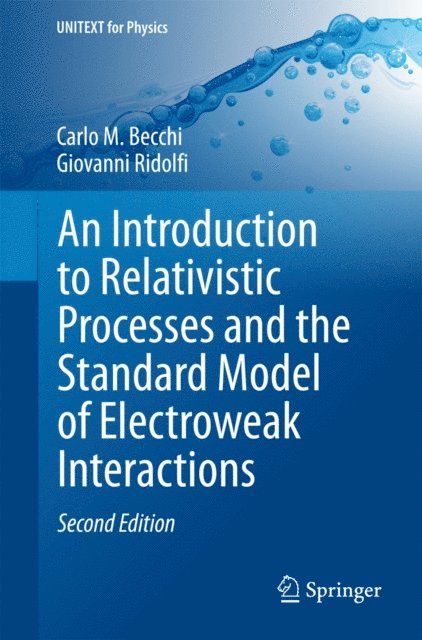 Giovanni Ridolfi, Carlo M. Becchi - Introduction to Relativistic Processes and the Standard Model of Electroweak Interactions, E-bok
