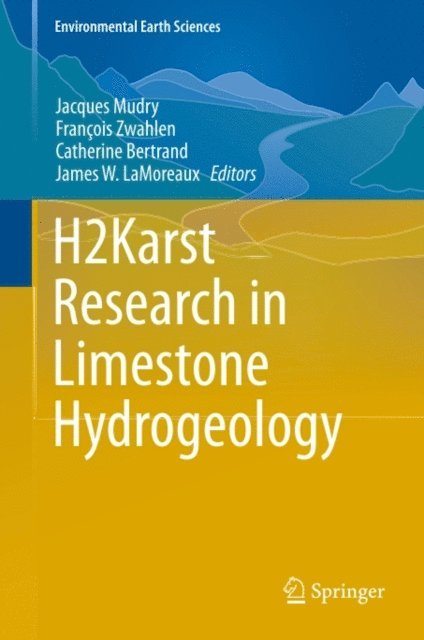 James W. LaMoreaux, Catherine Bertrand, Francois Zwahlen, Jacques Mudry - H2Karst Research in Limestone Hydrogeology, E-bok