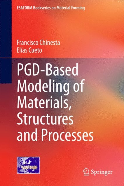 Elias Cueto, Francisco Chinesta - PGD-Based Modeling of Materials, Structures and Processes, E-bok