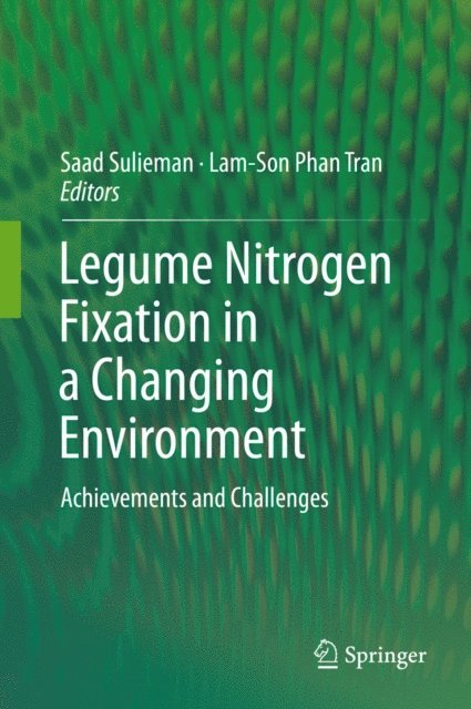 Lam-Son Phan Tran, Saad Sulieman - Legume Nitrogen Fixation in a Changing Environment, E-bok