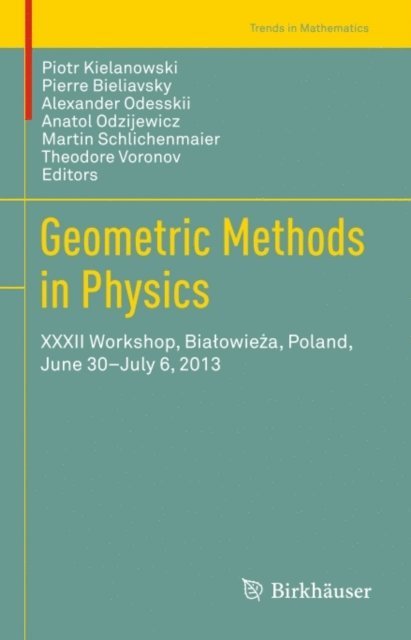 Theodore Voronov, Martin Schlichenmaier, Anatol Odzijewicz, Alexander Odesskii, Pierre Bieliavsky, Piotr Kielanowski - Geometric Methods in Physics, E-bok