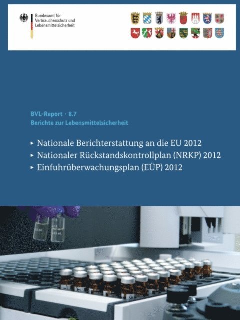 Bundesamt fur Verbraucherschutz und Lebensmittelsicherheit (BVL) - Berichte zur Lebensmittelsicherheit, E-bok