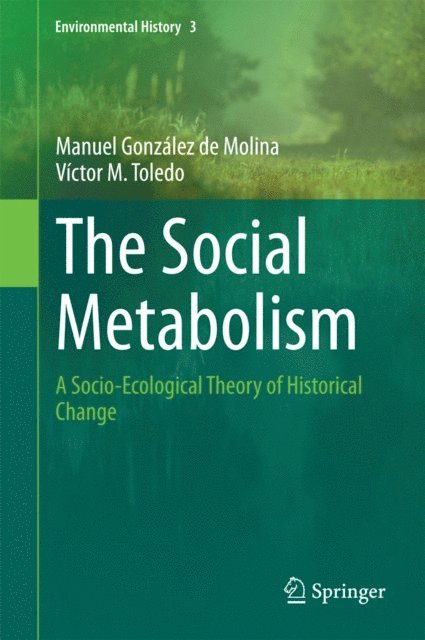 Victor M. Toledo, Manuel Gonzalez de Molina - Social Metabolism, E-bok