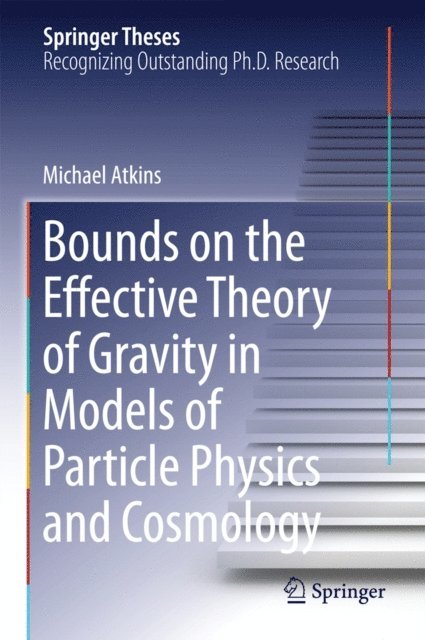 Michael Atkins - Bounds on the Effective Theory of Gravity in Models of Particle Physics and Cosmology, E-bok. Tillgänglighet: Lägg i varukorg